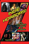 Indie Horrors The Unmissable, the Acceptible and the Forgettable - Paperback
