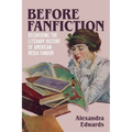 Before Fanfiction: Recovering the Literary History of American Media Fandom - Paperback