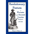 Revolutionary Patriots of Worcester and Somerset Counties, Maryland, 1775-1783 - Paperback