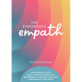 The Empowered Empath: A Workbook to Help Highly Sensitive People Set Boundaries, Learn Self-Reliance, and Protect Their Spirit - Paperback