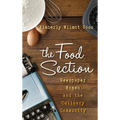 The Food Section: Newspaper Women and the Culinary Community - Hardcover