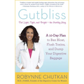 Gutbliss: A 10-Day Plan to Ban Bloat, Flush Toxins, and Dump Your Digestive Baggage - Paperback