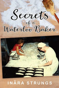 Secrets of a Waterloo Baker: Black and white edition - Paperback