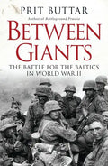 Between Giants: The Battle for the Baltics in World War II - Paperback