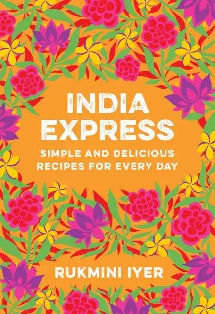 India Express: Simple and Delicious Recipes for Every Day - Paperback