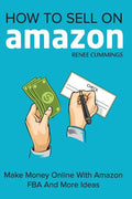 How To Sell On Amazon: Make Money Online With Amazon FBA And More Ideas - Paperback