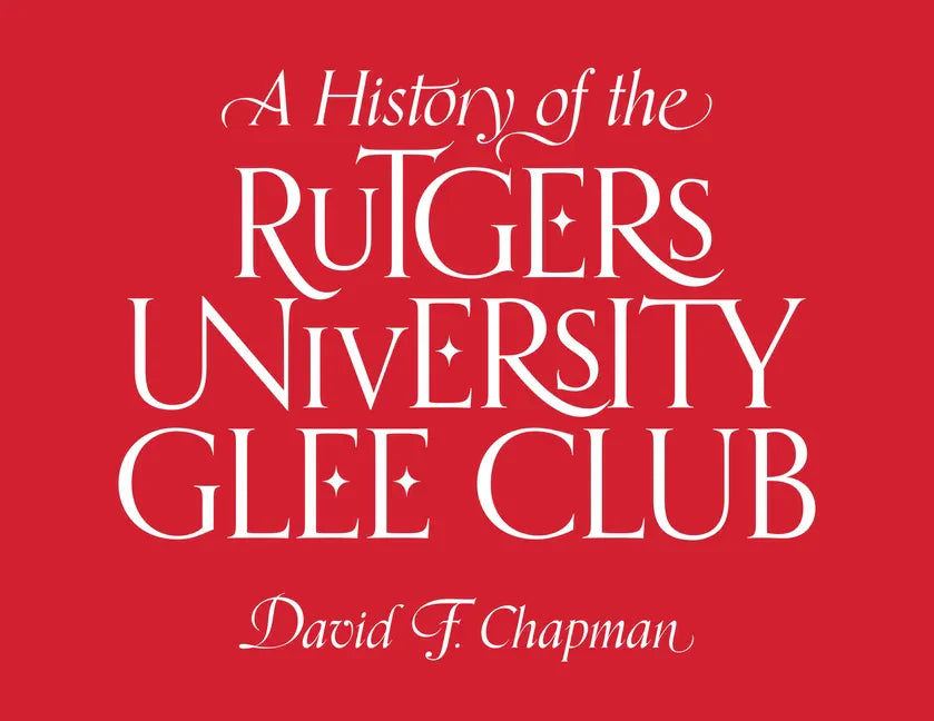 A History of the Rutgers University Glee Club - Hardcover