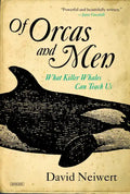 Of Orcas and Men: What Killer Whales Can Teach Us - Paperback