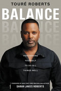 Balance: Positioning Yourself to Do All Things Well - Hardcover