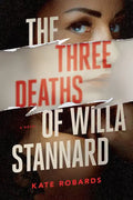 The Three Deaths of Willa Stannard: A Thriller - Hardcover
