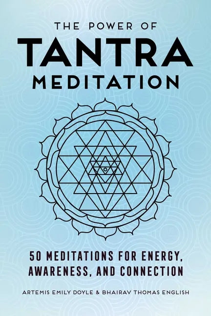 The Power of Tantra Meditation: 50 Meditations for Energy, Awareness, and Connection - Paperback