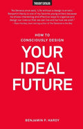 How to Consciously Design Your Ideal Future - Paperback