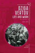 Dziga Vertov: Life and Work (Volume 1: 1896-1921) - Paperback