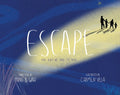 Escape: One Day We Had to Run . . . - Hardcover