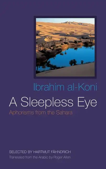 A Sleepless Eye: Aphorisms from the Sahara - Hardcover
