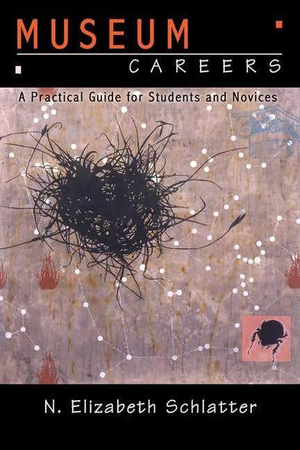 Museum Careers: A Practical Guide for Students and Novices - Paperback