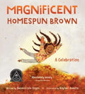 Magnificent Homespun Brown: A Celebration - Hardcover