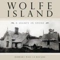 Wolfe Island: A Legacy in Stone - Paperback