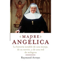 Madre Angelica: La historia notable de una monja, de su nervio, y de una red de milagros - Paperback