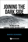 Joining the Dark Side: The Role of the Forensic Science Defence Expert - Hardcover