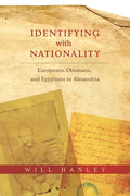Identifying with Nationality: Europeans, Ottomans, and Egyptians in Alexandria - Paperback