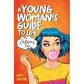 A Young Woman's Guide to Life: A Cautionary Tale - Paperback