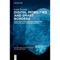 Digital Mobilities and Smart Borders: How Digital Technologies Transform Migration and Sovereign Borders - Hardcover