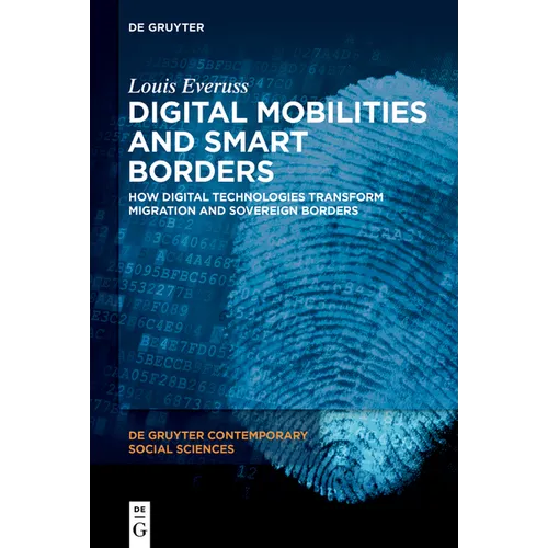 Digital Mobilities and Smart Borders: How Digital Technologies Transform Migration and Sovereign Borders - Hardcover