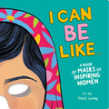 I Can Be Like... a Book of Masks of Inspiring Women - Board Book
