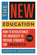 The New Education: How to Revolutionize the University to Prepare Students for a World in Flux - Paperback