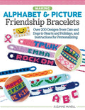 Making Alphabet & Picture Friendship Bracelets: Over 200 Designs from Cats and Dogs to Hearts and Holidays, and Instructions for Personalizing - Paperback