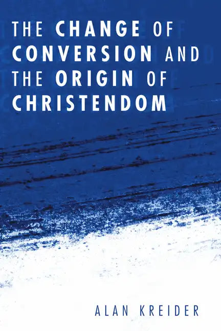 The Change of Conversion and the Origin of Christendom - Paperback