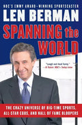 Spanning the World: The Crazy Universe of Big-Time Sports, All-Star Egos, and Hall of Fame Bloopers - Paperback