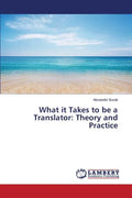 What it Takes to be a Translator: Theory and Practice - Paperback