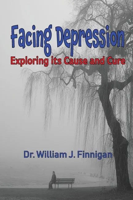 Facing Depression: Exploring its Cause and Cure - Paperback