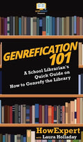 Genrefication 101: A School Librarian's Quick Guide on How to Genrefy the Library - Hardcover