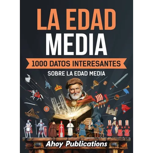 La Edad Media: 1000 datos interesantes sobre la Edad Media - Hardcover