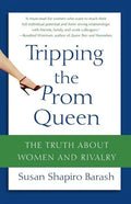 Tripping the Prom Queen: The Truth about Women and Rivalry - Paperback