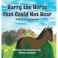 Harry the Horse That Could Not Hear: A Story of Hearing Loss - Hardcover
