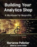 Building Your Analytics Shop: A Workbook for Non-Profits - Paperback