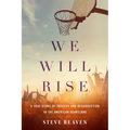 We Will Rise: A True Story of Tragedy and Resurrection in the American Heartland - Paperback