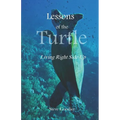 Lessons of the Turtle: Living Right Side Up - Paperback