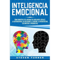 Inteligencia Emocional: Co aumentar su EQ, mejorar sus habilidades sociales, la autoconciencia, las relaciones, el carisma, la autodisciplin - Paperback