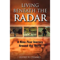 Living Beneath the Radar: A Nine Year Journey Around the World - Paperback