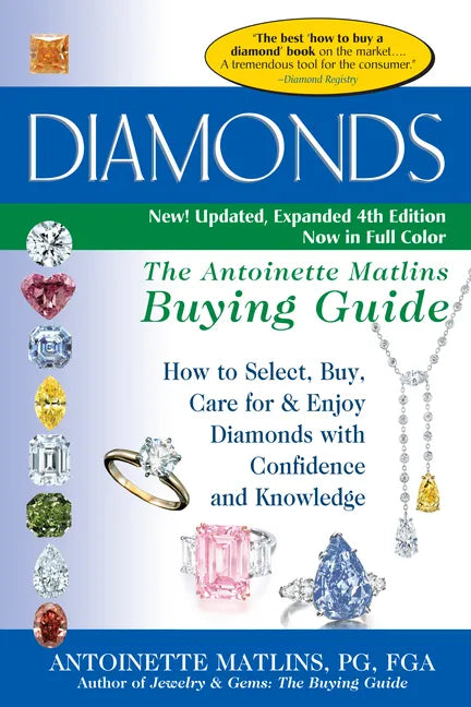 Diamonds (4th Edition): The Antoinette Matlins Buying Guide-How to Select, Buy, Care for & Enjoy Diamonds with Confidence and Knowledge - Hardcover