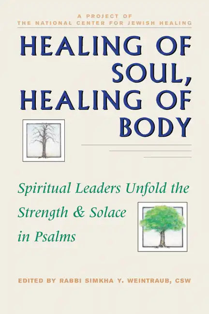 Healing of Soul, Healing of Body: Spiritual Leaders Unfold the Strength and Solace in Psalms - Hardcover