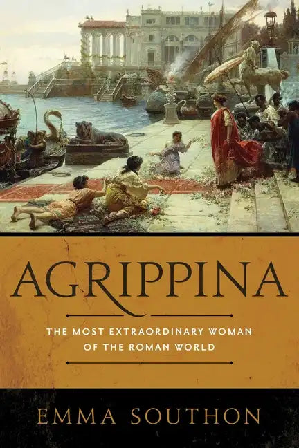 Agrippina: The Most Extraordinary Woman of the Roman World - Paperback