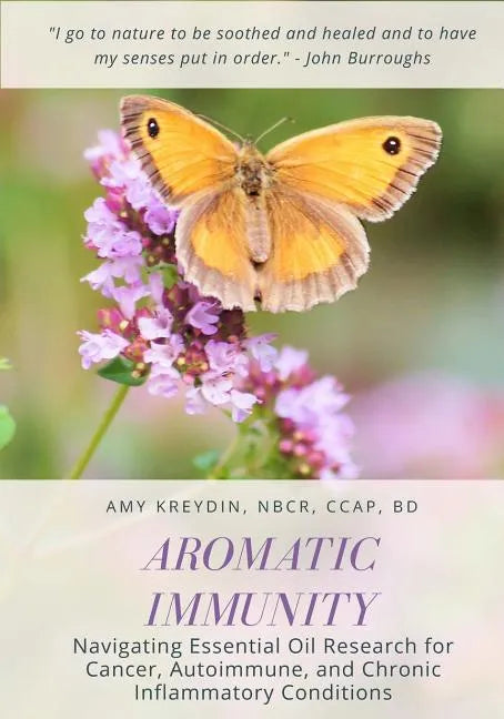 Aromatic Immunity: Navigating Essential Oil Research for Cancer, Autoimmune, and Chronic Inflammatory Conditions - Paperback