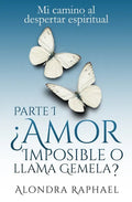 ¿Amor imposible o llama gemela?: Mi camino al despertar espiritual - Paperback
