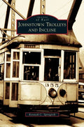 Johnstown Trolleys and Incline - Hardcover